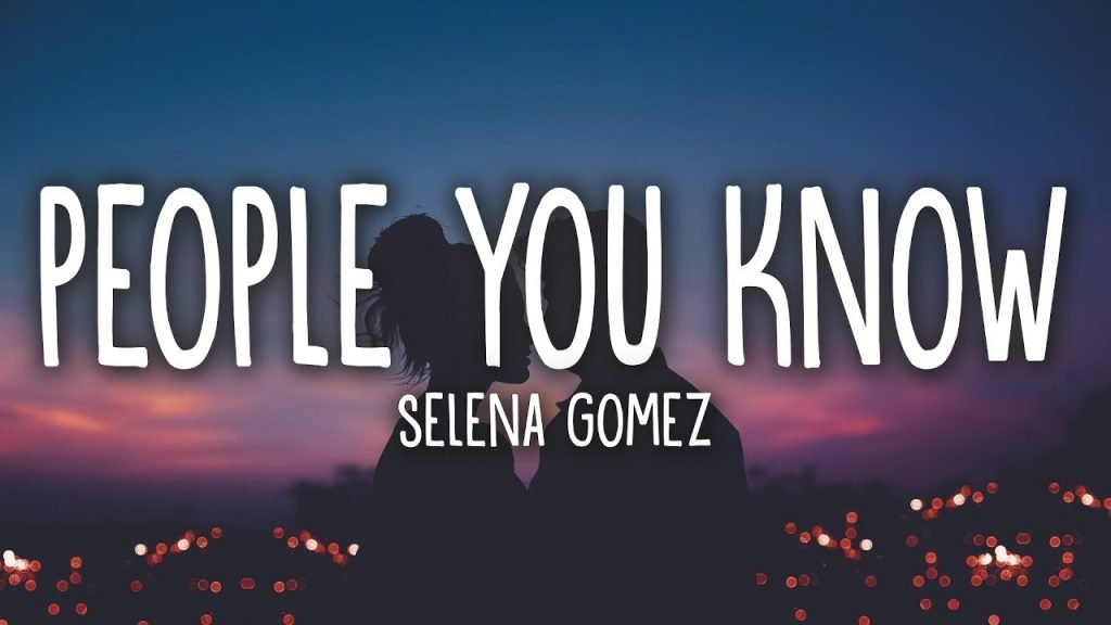 Selena Gomez – People You Know Lyrics